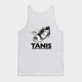 TANIS - We get what we deserve Tank Top